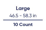 Large *46.5 - 58.3 in 10 Count