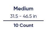 Medium *31.5 - 46.5 in 10 Count
